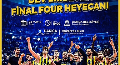 Final Four heyecanı Darıca’da yaşanacak