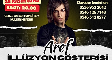 ÜNLÜ SİHİRBAZ AREF, CUMA GÜNÜ GEBZE’DE